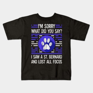 St. Bernard Dog Lover What Did You Say I Lost All Focus Kids T-Shirt